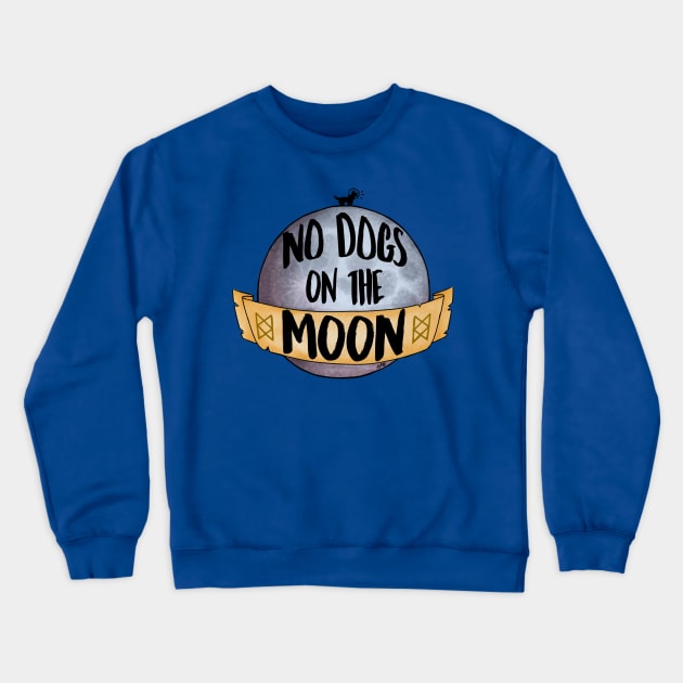 No Dogs on the Moon Crewneck Sweatshirt by Alexa Martin